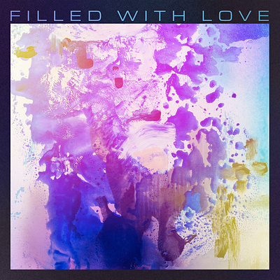 Filled With Love abstract album artwork album cover cover artwork design graphic design illustration painting photo editing