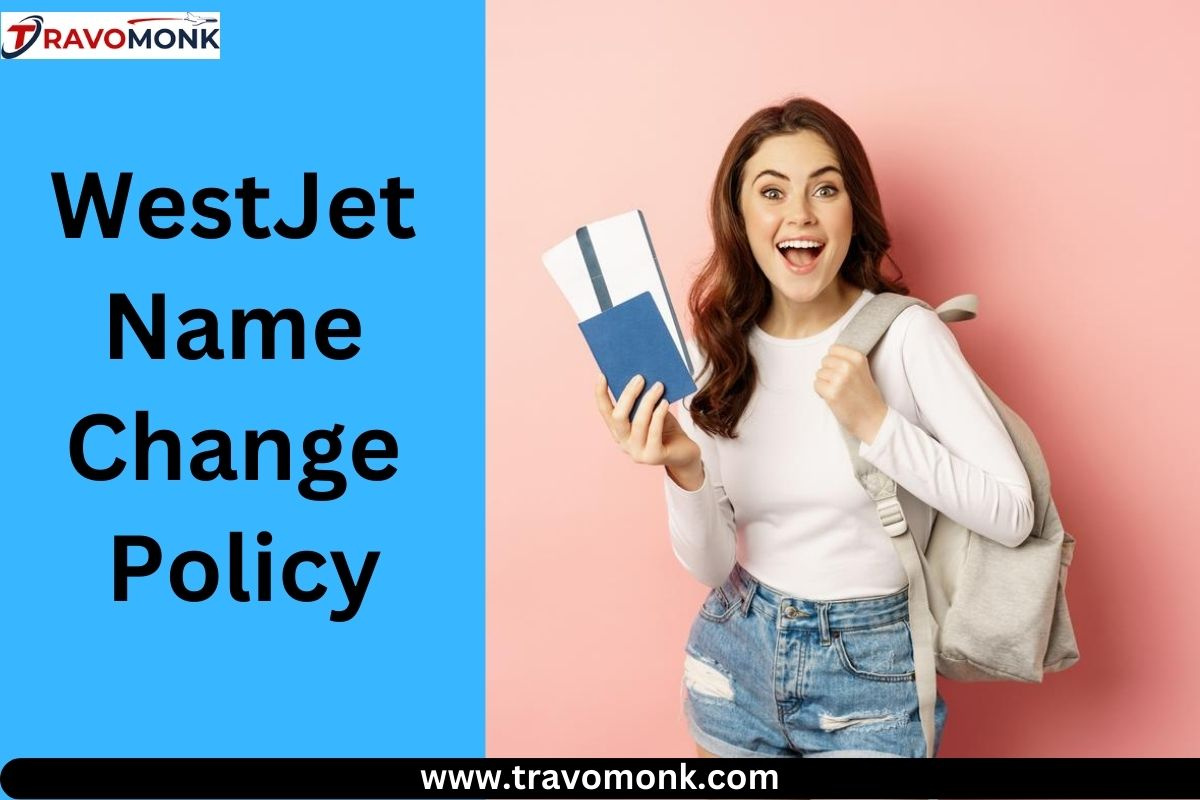 a-guide-to-westjet-name-change-policy-by-travomonk-usa-on-dribbble