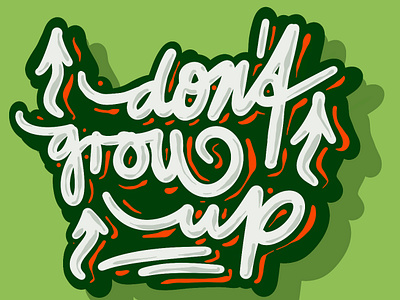 Don‘t grow up branding callygraphy design graffiti graphic design illustration lettering logo typography