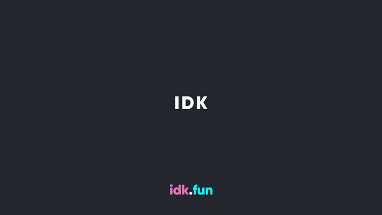 IDK.FUN by Joe Allen on Dribbble