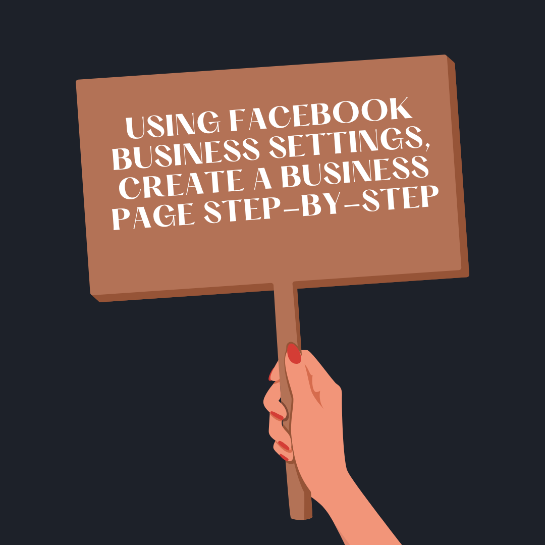 using-facebook-business-settings-create-a-business-page-step-by-by