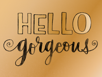 Hello gorgeous! design graphic design hand lettering