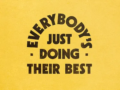 Everybody's just doing their best badge badgedesign bold sans serif texture type lockup typography vintage yellow