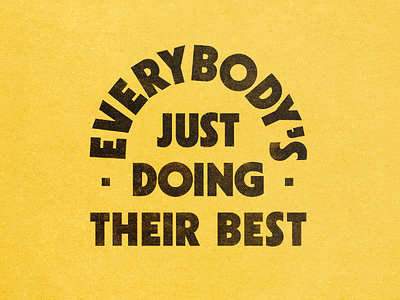 Everybody's just doing their best badge badgedesign bold sans serif texture type lockup typography vintage yellow