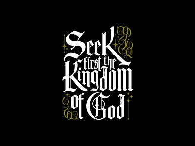 Seek First The Kingdom Of God Blackletter Typography Study christian artwork christian designer christian typography graphic design type study typographic treatment typography