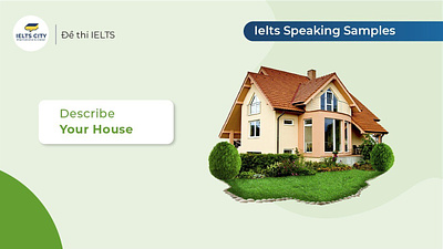 Describe your house - IELTS Speaking describe your house graphic design ielts ielts city ielts speaking talk about your house