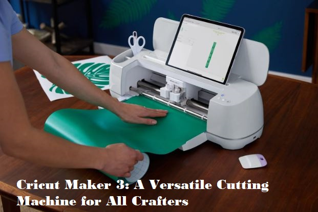 Cricut Maker 3: A Versatile Cutting Machine for All Crafters by Cricut ...