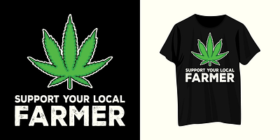 Funny Cannabis Marijuana Support Your Local Farmer graphic designer t shirt tee shirt design