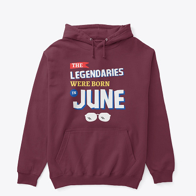 The Legendaries were born in June activewear angrytshirt clothing cotton t shirt design fitness gymwear hoodiemurah hoodies man fashion mensfashion online fashion streetwear sweatshirt