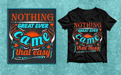 Nothing Great Ever Came that Easy Typography T-shirt Design. 2023 3 color best 2022 branding color design easy graphic design illustration lion sun t shirt vector