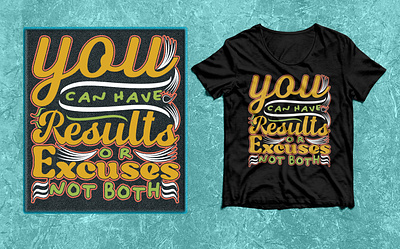 You can have Results or Excuse not both T-shirt Design. 2023 4 color any one best 2022 branding can have coffee design excuse graphic design illustration logo results t shirt typography t shirt design. vector yellow you