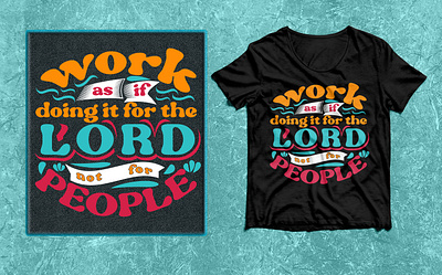 Work as if doing if for the Lord not for People T shirt design. 2023 4 color best 2022 branding design flat graphic design illustration logo lord people ribbon round t shirt typography t shirt design. vector work