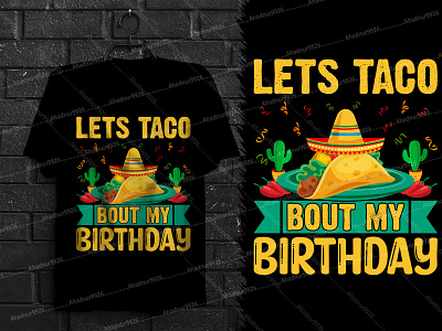 FUNNY MEXCIAN TECO T-SHIRT DESIGN active shirt clothing custom t shirt graphic design illustration lets taco bout my birthday mexicanfood mexicanparty shirt tacos tshirt