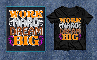 Work Naro Dream big Typography T-shirt Design 2023 4 color 4 line best 2022 branding coffee design funny graphic design illustration logo t shirt tshirt typography vector