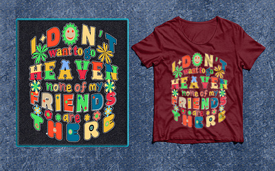 I don't want to go Heaven none of my Friends are There Groovy 2023 adobe illustrator best 2022 branding design divide color effect emoji funny graphic design groovy illustration logo multi colors t shirt trending vector