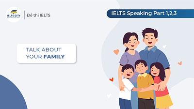 Talk about your family - IELTS Speaking family ielts ielts city ielts speaking talk about your family