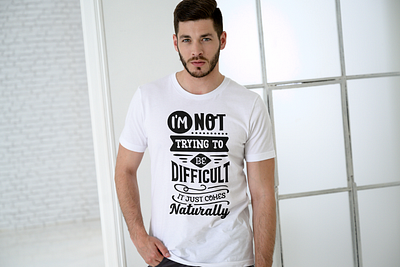 I'm Not Trying To Be Difficult it just Comes Naturally - Shirt