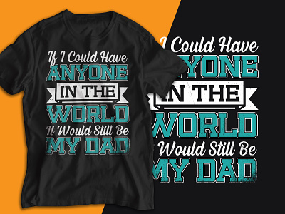 Father's Day T-Shirt Design branding clothing dad day shirt design design fathers day fathers day 2023 fathers day gift fathers day shirt design graphic design if i could have illustration logo my dad t shirt t shirt design t shirt model tshirt world father day
