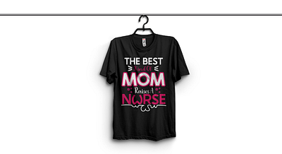 The Best Kind of Mom Raises a Nurse apparel art cloth clothing fabric fashion gift inspiration inspirational massage motivation motivational nurse quote shirt style t shirt text type typographic