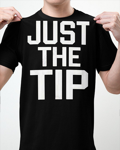Just The Tip T-shirt trending america