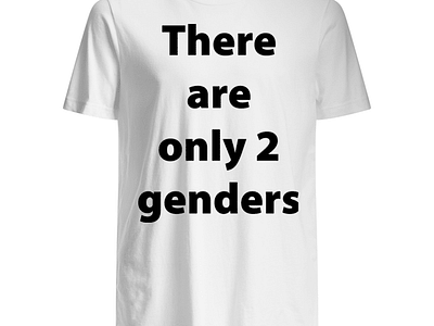 There Are Only 2 Genders T Shirts by Anna Wilson on Dribbble
