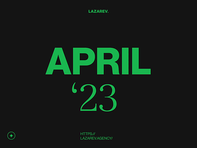 Monthly overview — APR '23 | Lazarev. 3d agency animation community design graphic design inspiration interaction interface materials motion graphics overview product projects showcase solution summary ui ux web