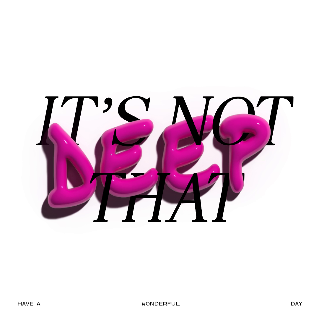 It's Not That Deep By Abbey Emmans On Dribbble