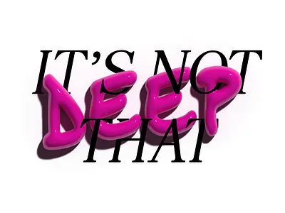 It's Not That Deep 3d animation design graphic design illustration illustrator logo motion graphics typography vector