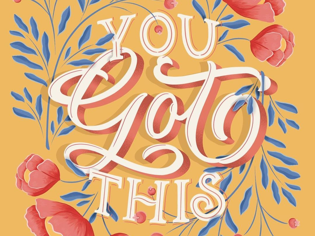 Lettering + Illustration - You Got This By Kajal Bhojawala On Dribbble