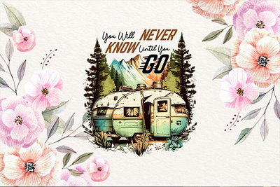 You Will Never Know Until You Go- Camping T-shirt Design campfire conversation tee camping slogan t shirt forest camping shirt