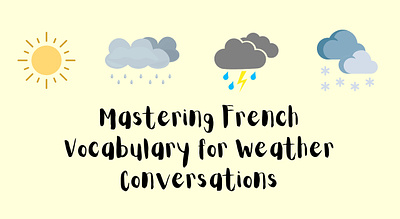 Mastering French Vocabulary for Weather Conversations french weather expressions french weather phrases learning weather in french seasons and weather in french weather in french weather in french vocabulary