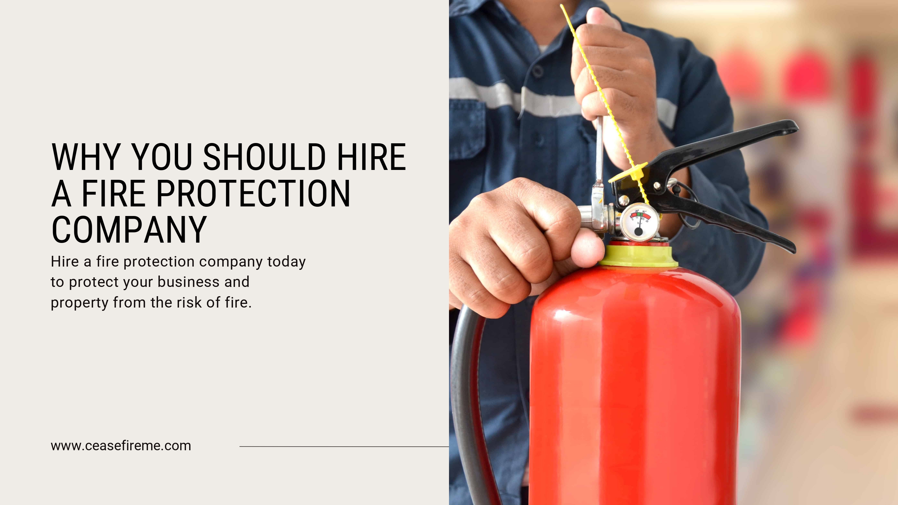 Why You Should Hire a Fire Protection Company by Cease Fire on