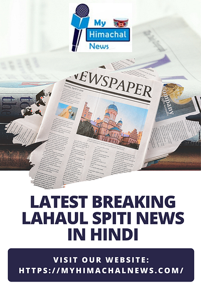 Latest Breaking Lahaul Spiti News In Hindi | My Himachal News