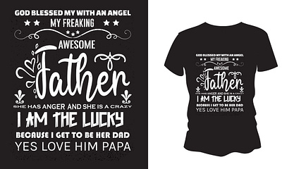 Awesome father i am lucky because got to be her dad T-shirt graphic design