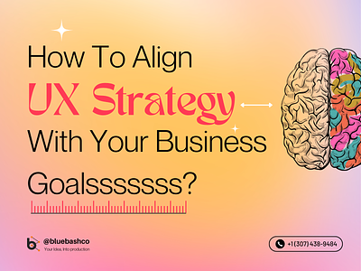 How to develop a UX strategy that aligns with your business goal illustration ui ux ux strategy