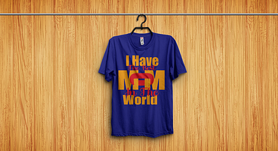 I Have The Best Mom In The World apparel art brand cloth clothing comfort fabric fashion mammy massage mom pod print on demand shirt style tee text text design type typographic