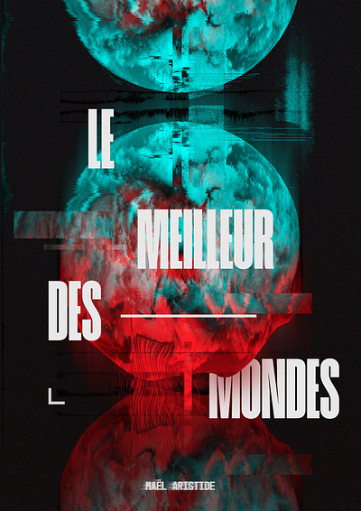 THE BEST OF WORLDS ("Le meilleur des mondes" in french) design glitch gradient graphic design graphics illustration noise photoshop poster typography