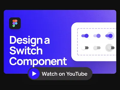 How to Design Switch Components | YouTube Tutorial app design clean component component tutorial design digital figma tutorial flat gradient material design minimal product design product design tutorials purple simple switch ui ui design web youtube tutorial