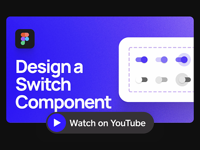 How to Design Switch Components | YouTube Tutorial app design clean component component tutorial design digital figma tutorial flat gradient material design minimal product design product design tutorials purple simple switch ui ui design web youtube tutorial