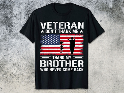 VETERAN DON'T THANK ME THANK MY BROTHER WHO NEVER COME BACK army t shirt army t shirt design graphic design logo design navy t shirt us veteran t shirt vector t shirt design veteran day veteran day t shirt veteran t shirt design 2023