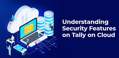 Understanding Security Features Of Tally On Cloud accounting business software anti virus cloud security cyber security data protection software tally tally on cloud