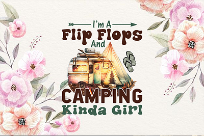I’m a Flip Flops and Camping Kinda Girl-Camping T-shirt Design campfire conversation tee camping slogan t shirt floral and whimsical forest camping shirt funny camping t shirt hiking t shirt rise and shine vintage camping shirt