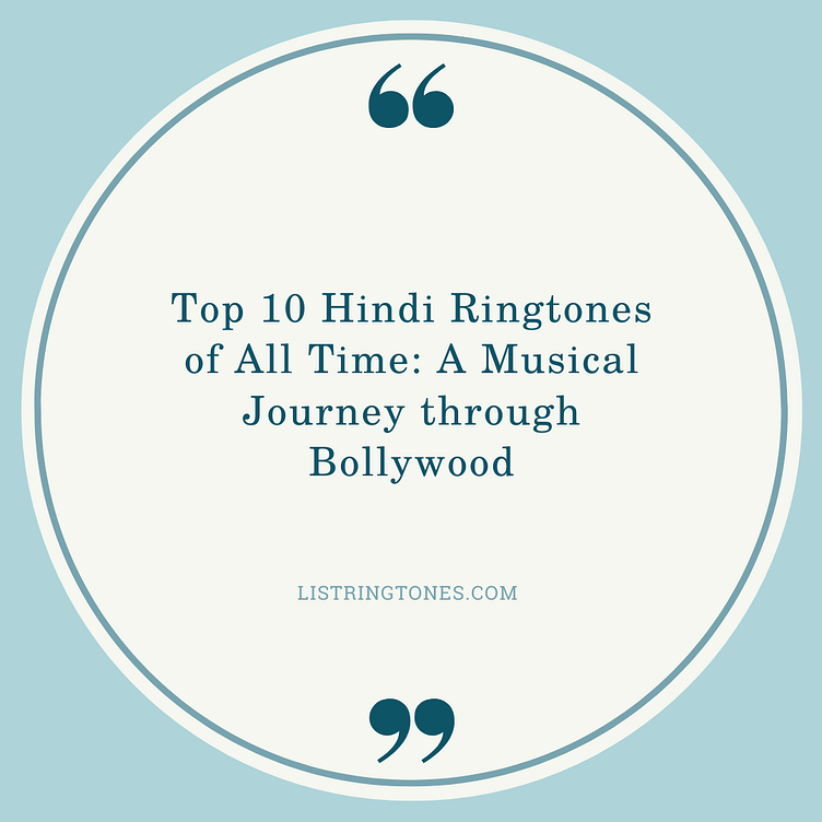 Top 10 Hindi Ringtones of All Time A Musical Journey through Bo by