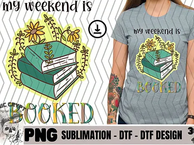My Weekend is Booked - PNG Digital Design books cute design digital dtf dtg flower fun popular reading shirt sublimation trend tumbler