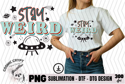 Stay Weird - PNG Digital Design alien cute design dtf dtg fun funny png popular shirt sublimation trend tumbler ufo weird