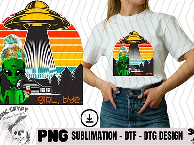 Girl, BYE! - PNG Digital Design alien bye coffee cute design dtf dtg fun funny mug peace png popular shirt sublimation trend tumbler