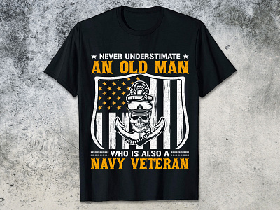 NEVER UNDERSTIMATE AN OLD MAN WHO IS ALSO A NAVY VETERAN army t shirt graphic design logo design navy chief t shirt navy t shirt navy t shirt 2023 navy t shirt design t shirt navy u.s navy t shirt us navy t shirt vector t shirt design veteran t shirt