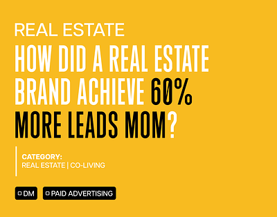 Real Estate | 60% More Leads MOM advertising marketing paid advertising performance marketing real estate seo
