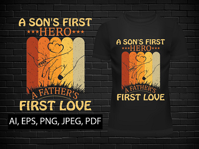 A son's first hero A father's first love t shirt design best dad best daughter best father best son clothing dad hero daughter design fashion fathersday fatherslove hero illustration love son tshirt typography vector