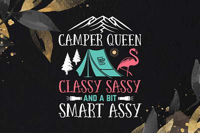 Camper Queen Classy Sassy - Camping T-shirt Design campfire conversation tee camping slogan t shirt design floral and whimsical forest camping shirt hiking t shirt illustration rise and shine vintage camping shirt